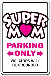 SUPER MOM Sign parking parenting grounded mothers day love mommy | Indoor/Outdoor | 14" Tall Plastic Sign