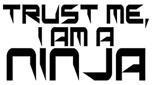 Trust Me I Am A Ninja Funny - Sticker Graphic - Auto, Wall, Laptop, Cell, Truck Sticker for Windows, Cars, Trucks