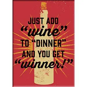 C&D Visionary JUST ADD Wine to Dinner and You GET Winner - Refrigerator Magnet, 2.5" X 3.5"