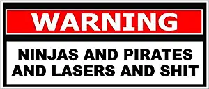 Vinyl Overlays 720 Ninjas and Pirates and Lasers and $hit Funny Bumper Sticker Car Bumper Window Toolbox Decal 3" x 7